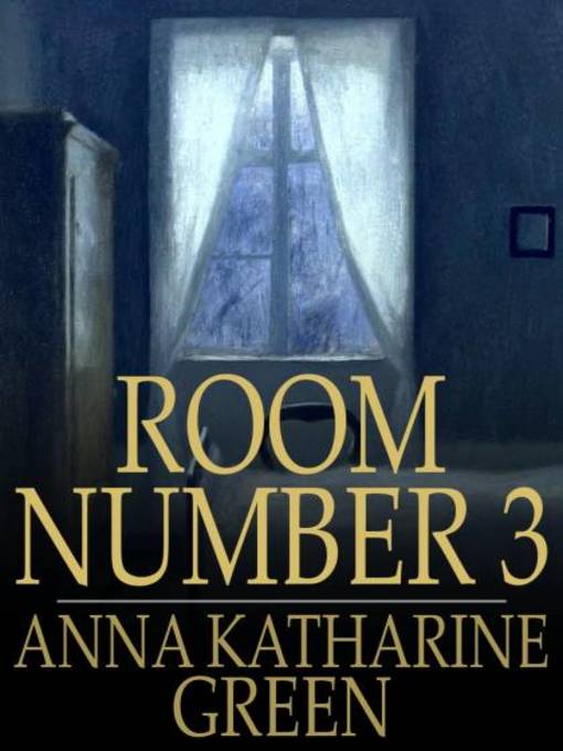 Title details for Room Number 3 by Anna Katharine Green - Available